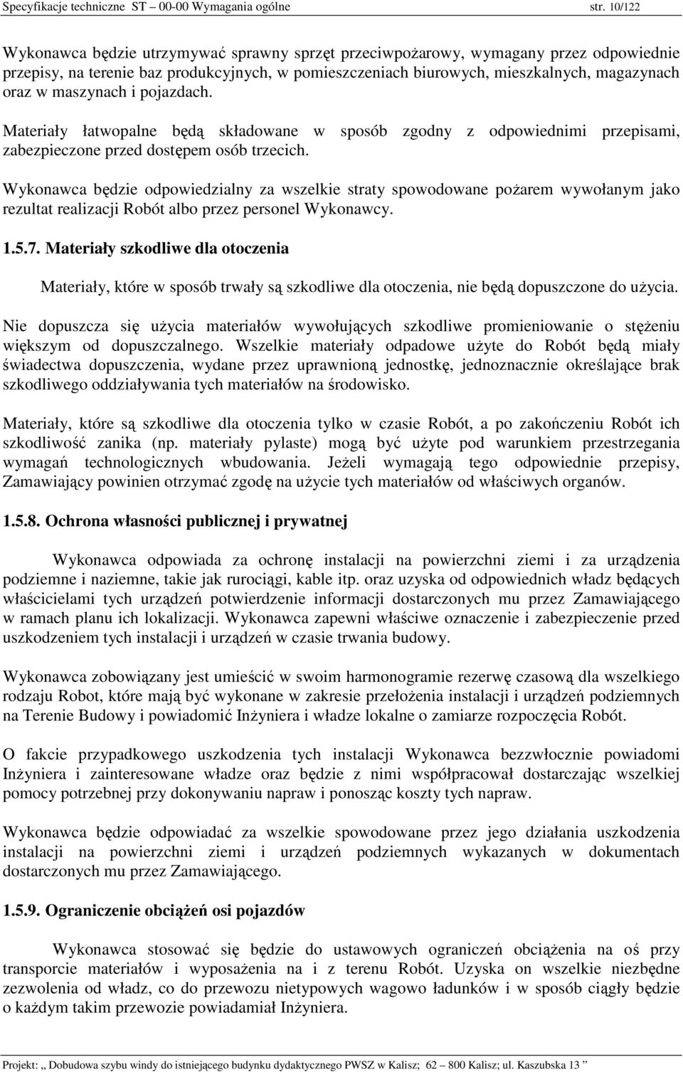 maszynach i pojazdach. Materiały łatwopalne będą składowane w sposób zgodny z odpowiednimi przepisami, zabezpieczone przed dostępem osób trzecich.