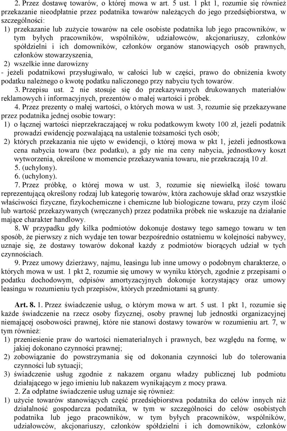 jego pracowników, w tym byłych pracowników, wspólników, udziałowców, akcjonariuszy, członków spółdzielni i ich domowników, członków organów stanowiących osób prawnych, członków stowarzyszenia, 2)