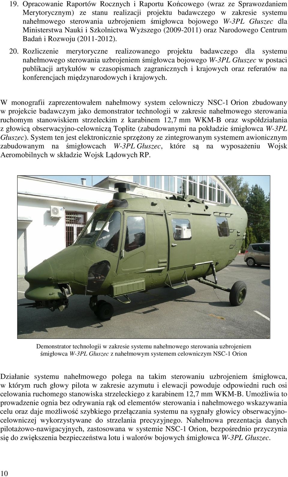 Rozliczenie merytoryczne realizowanego projektu badawczego dla systemu nahełmowego sterowania uzbrojeniem śmigłowca bojowego W-3PL Głuszec w postaci publikacji artykułów w czasopismach zagranicznych