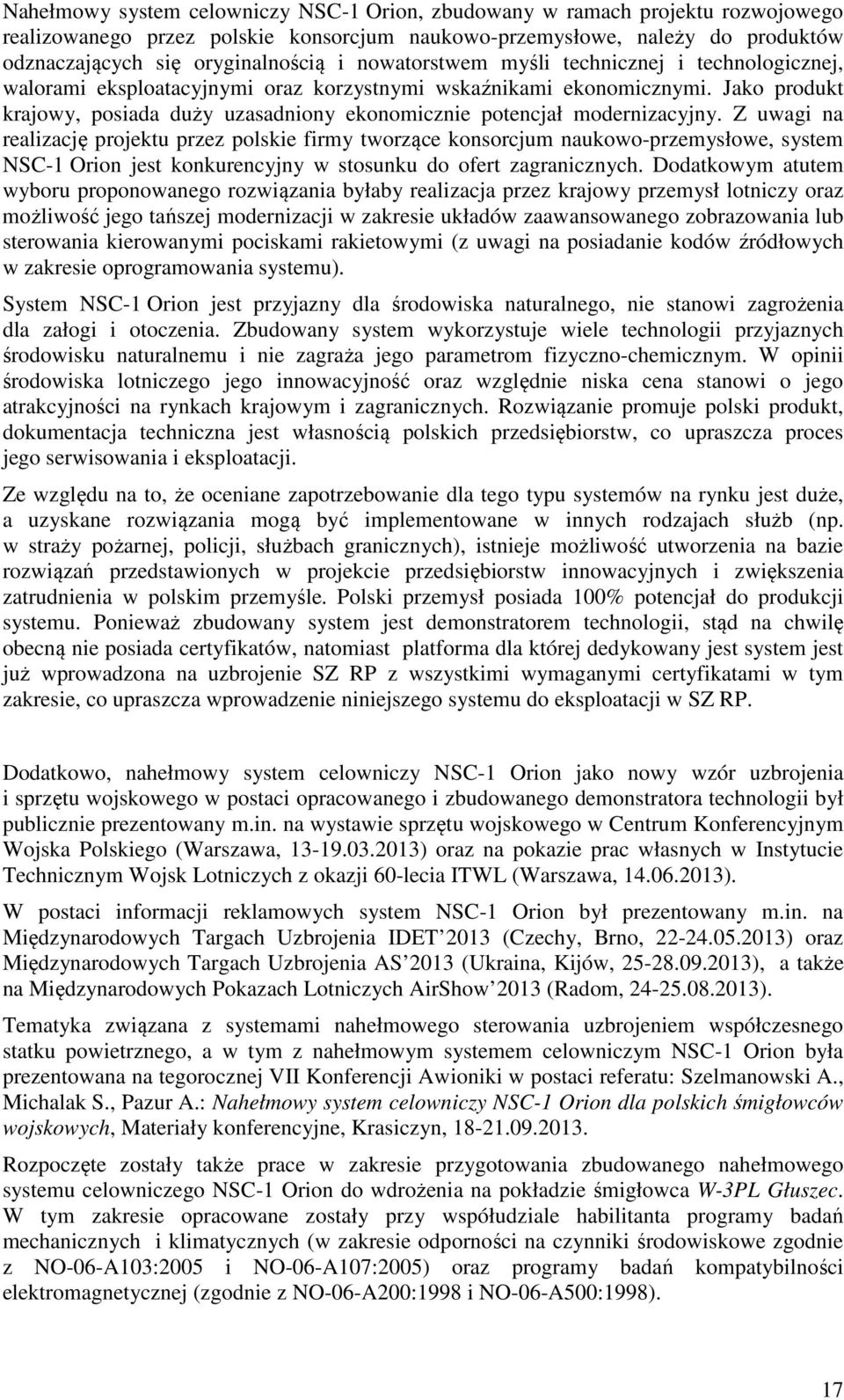 Jako produkt krajowy, posiada duży uzasadniony ekonomicznie potencjał modernizacyjny.