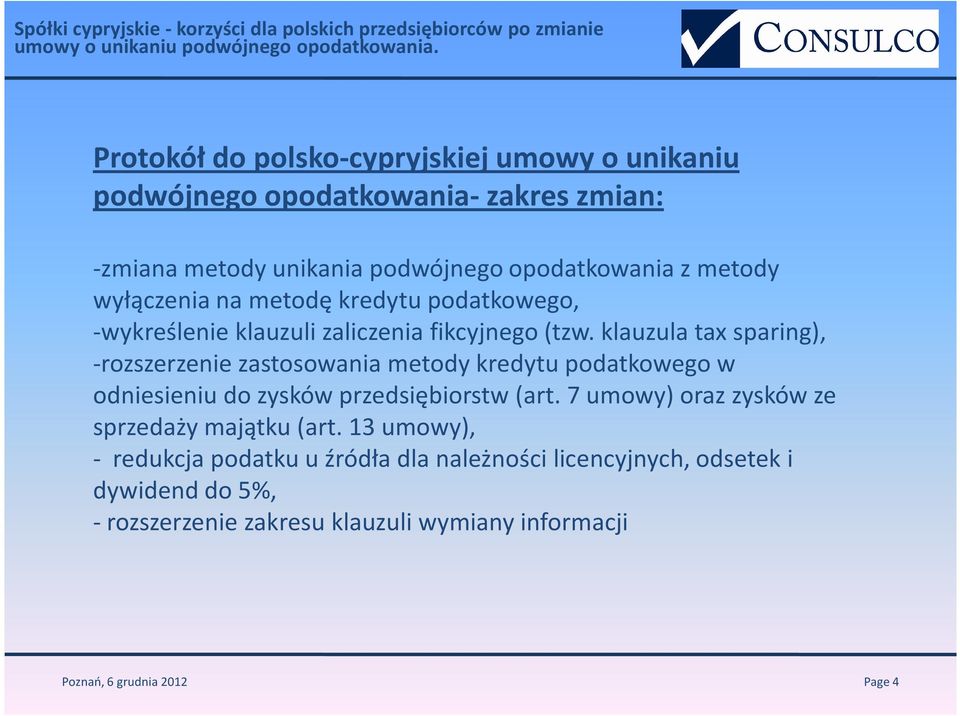 klauzula tax sparing), -rozszerzenie zastosowania metody kredytu podatkowego w odniesieniu do zysków przedsiębiorstw (art.