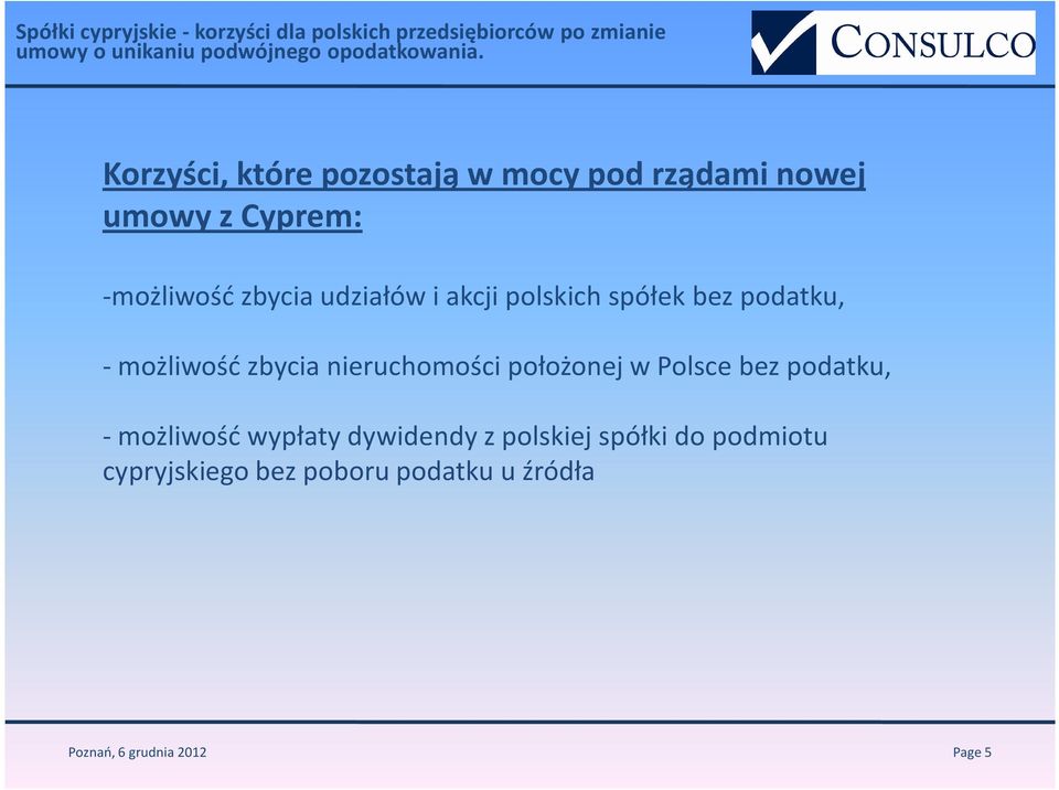 nieruchomości położonej w Polsce bez podatku, -możliwość wypłaty dywidendy z