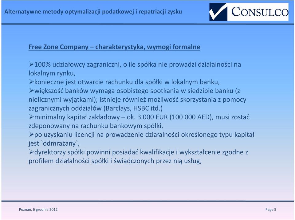 z pomocy zagranicznych oddziałów (Barclays, HSBC itd.) minimalny kapitał zakładowy ok.