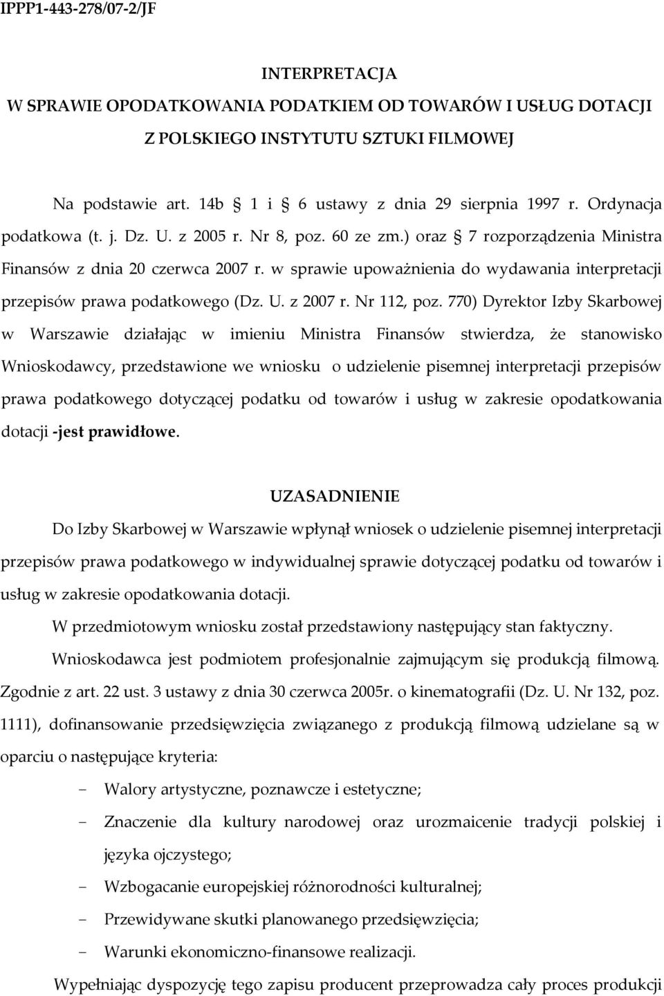 w sprawie upoważnienia do wydawania interpretacji przepisów prawa podatkowego (Dz. U. z 2007 r. Nr 112, poz.