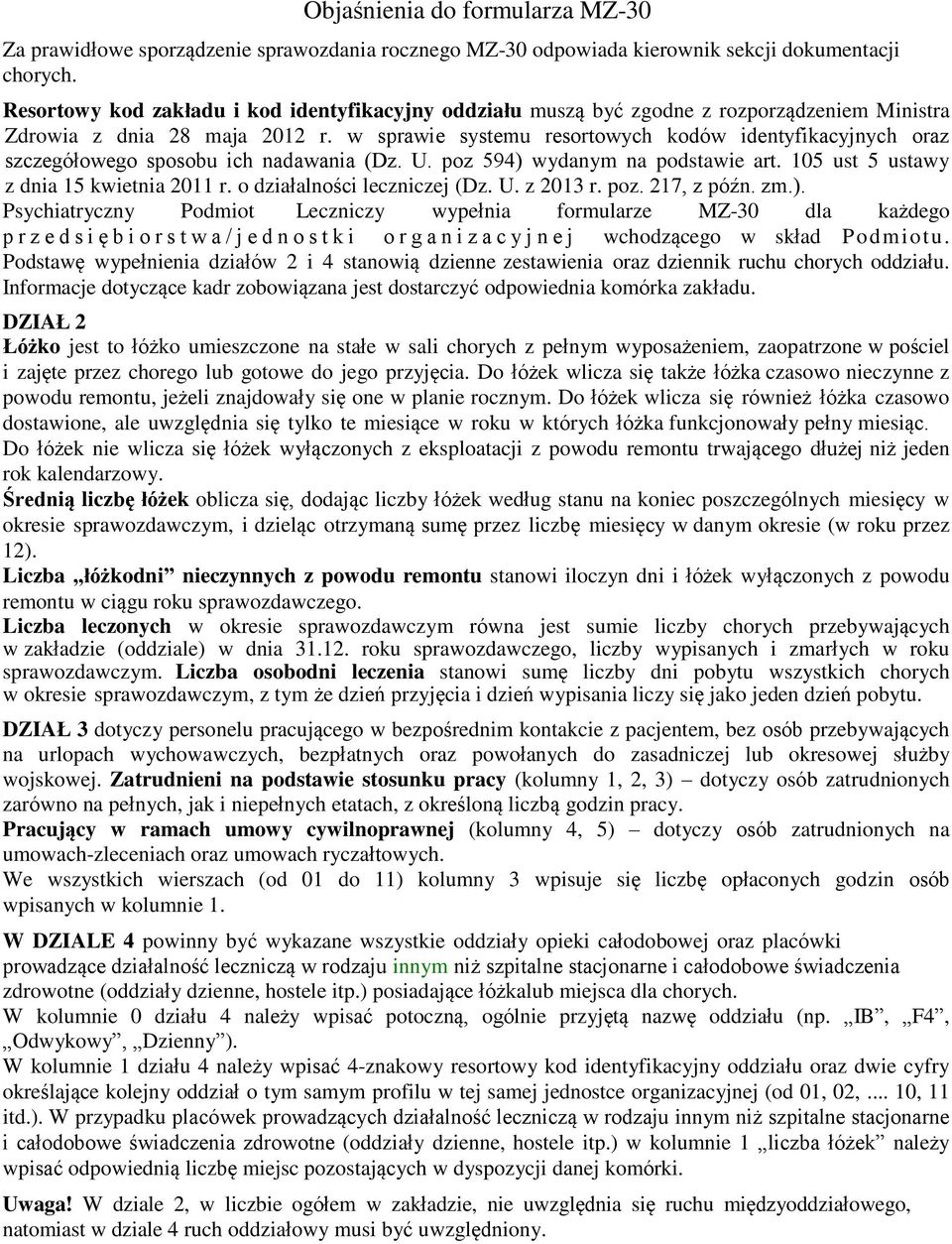 w sprawie systemu resortowych kodów identyfikacyjnych oraz szczegółowego sposobu ich nadawania (Dz. U. poz 594) wydanym na podstawie art. 105 ust 5 ustawy z dnia 15 kwietnia 2011 r.