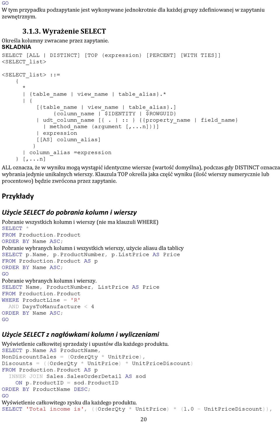 ] {column_name $IDENTITY $ROWGUID udt_column_name [{. :: {{property_name field_name method_name (argument [,...n])] expression [[AS] column_alias] column_alias =expression [,.