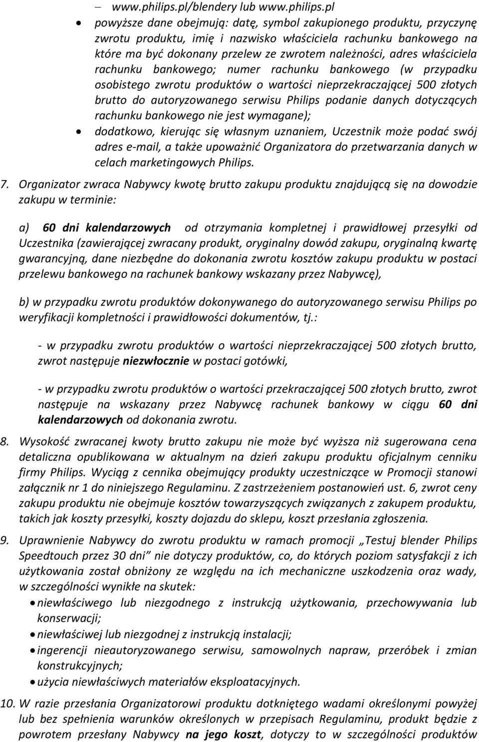 należności, adres właściciela rachunku bankowego; numer rachunku bankowego (w przypadku osobistego zwrotu produktów o wartości nieprzekraczającej 500 złotych brutto do autoryzowanego serwisu Philips