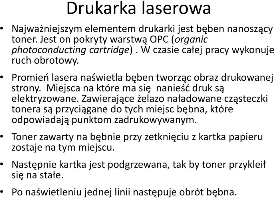 Miejsca na które ma się nanieść druk są elektryzowane.