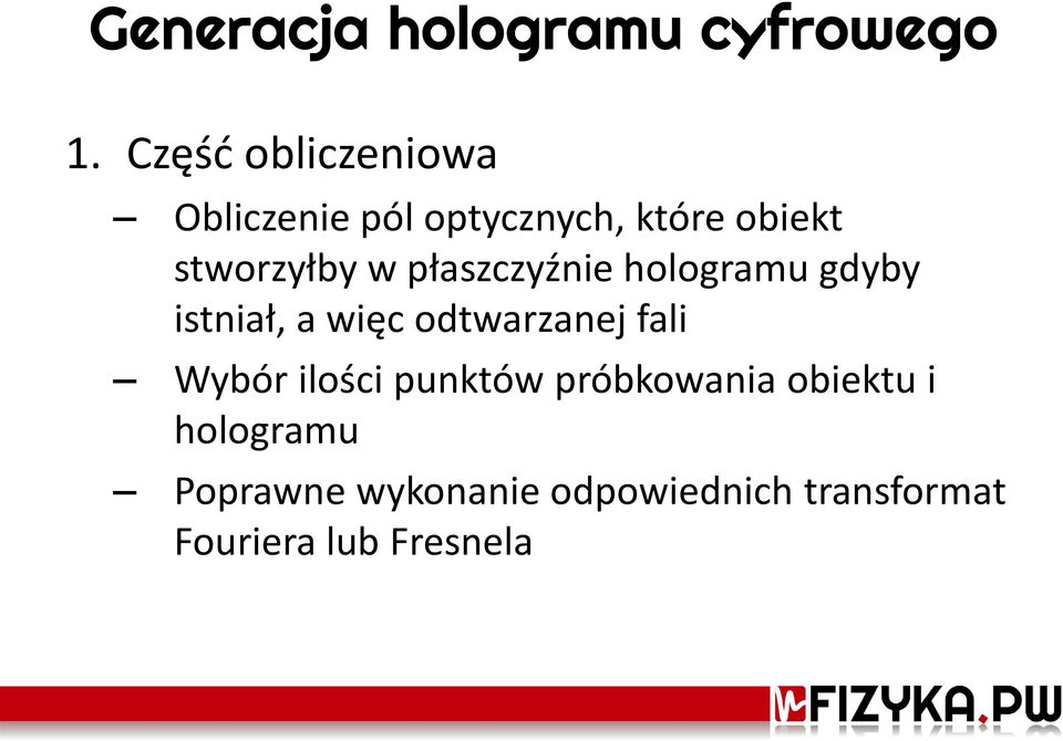 płaszczyźnie hologramu gdyby istniał, a więc odtwarzanej fali Wybór