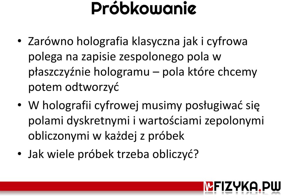 odtworzyć W holografii cyfrowej musimy posługiwać się polami dyskretnymi i