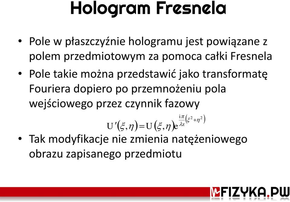 transformatę Fouriera dopiero po przemnożeniu pola wejściowego przez czynnik