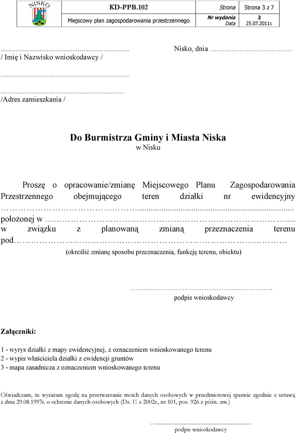 .. położonej w... w związku z planowaną zmianą przeznaczenia terenu pod (określić zmianę sposobu przeznaczenia, funkcję terenu, obiektu).