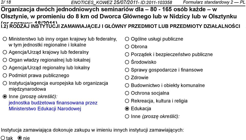 federalny Organ władzy regionalnej lub lokalnej Agencja/Urząd regionalny lub lokalny Podmiot prawa publicznego Instytucja/agencja europejska lub organizacja międzynarodowa Inne (proszę określić):