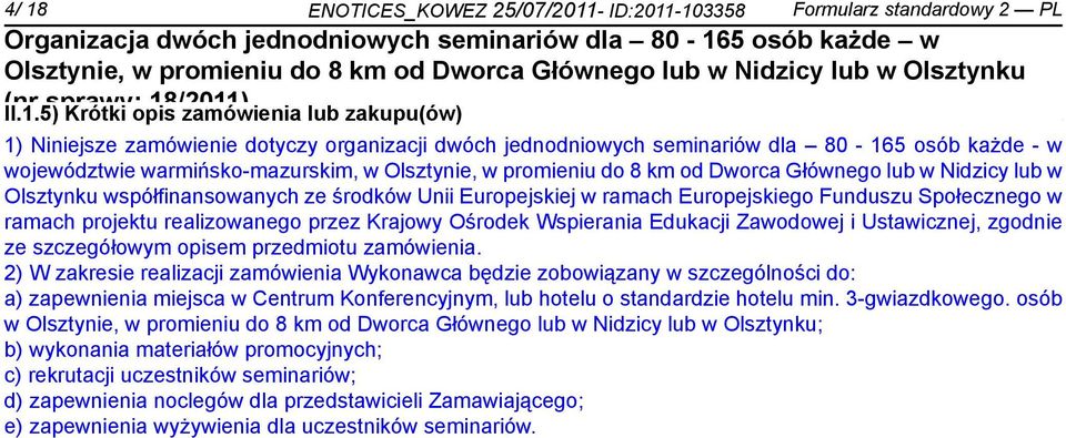 Europejskiego Funduszu Społecznego w ramach projektu realizowanego przez Krajowy Ośrodek Wspierania Edukacji Zawodowej i Ustawicznej, zgod ze szczegółowym opisem przedmiotu zamówienia.