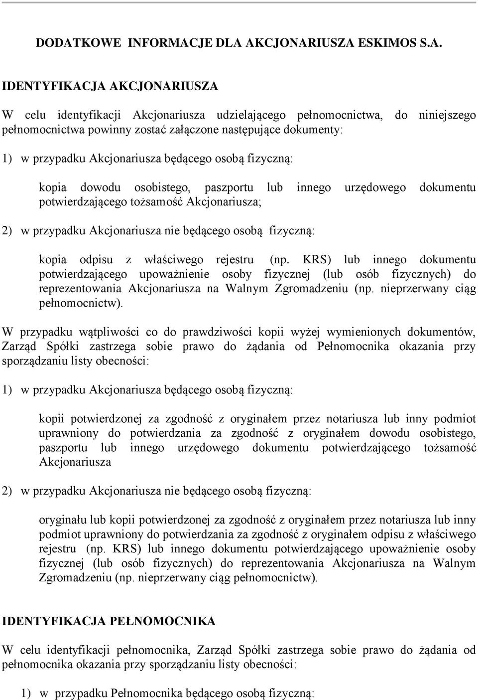 przypadku Akcjonariusza nie będącego osobą fizyczną: kopia odpisu z właściwego rejestru (np.