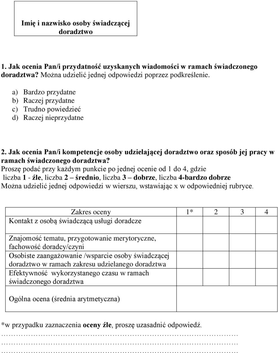 Proszę podać przy każdym punkcie po jednej ocenie od 1 do 4, gdzie liczba 1 - źle, liczba 2 średnio, liczba 3 dobrze, liczba 4-bardzo dobrze Można udzielić jednej odpowiedzi w wierszu, wstawiając x w