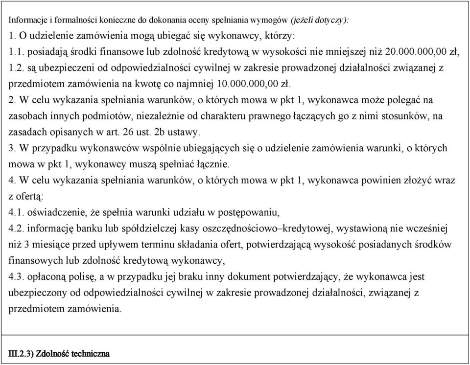 W celu wykazania spełniania warunków, o których mowa w pkt 1, wykonawca może polegać na zasobach innych podmiotów, niezależnie od charakteru prawnego łączących go z nimi stosunków, na zasadach