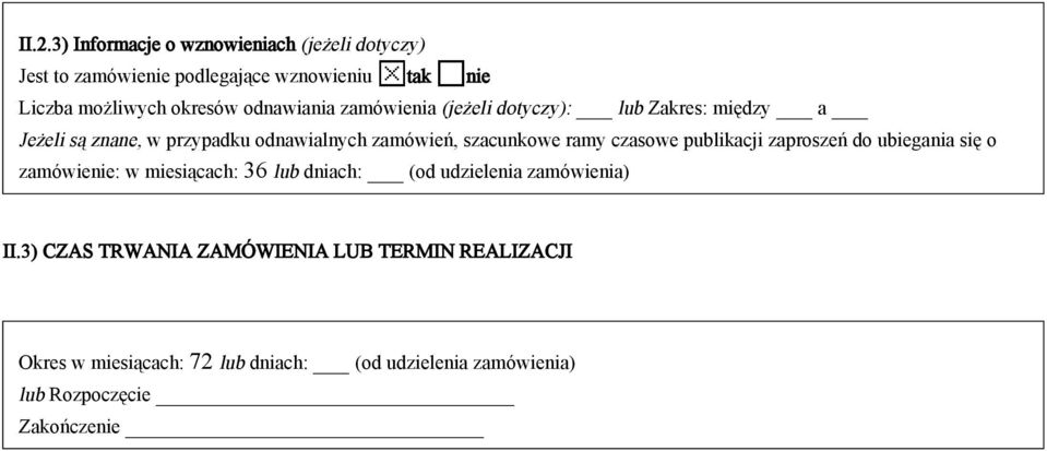 ramy czasowe publikacji zaproszeń do ubiegania się o zamówienie: w miesiącach: 36 lub dniach: (od udzielenia zamówienia) II.