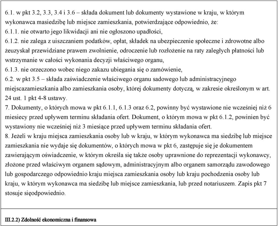 wstrzymanie w całości wykonania decyzji właściwego organu, 6.1.3. nie orzeczono wobec niego zakazu ubiegania się o zamówienie, 6.2. w pkt 3.