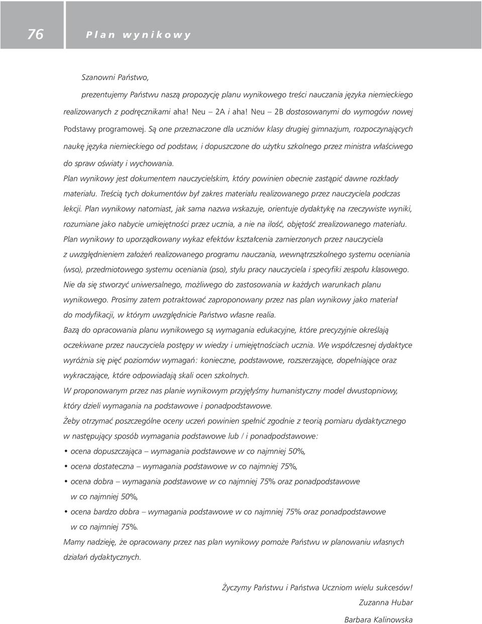 S one przeznaczone dla uczniów klasy drugiej gimnazjum, rozpoczynaj cych nauk j zyka niemieckiego od podstaw, i dopuszczone do u ytku szkolnego przez ministra w a ciwego do spraw o wiaty i wychowania.