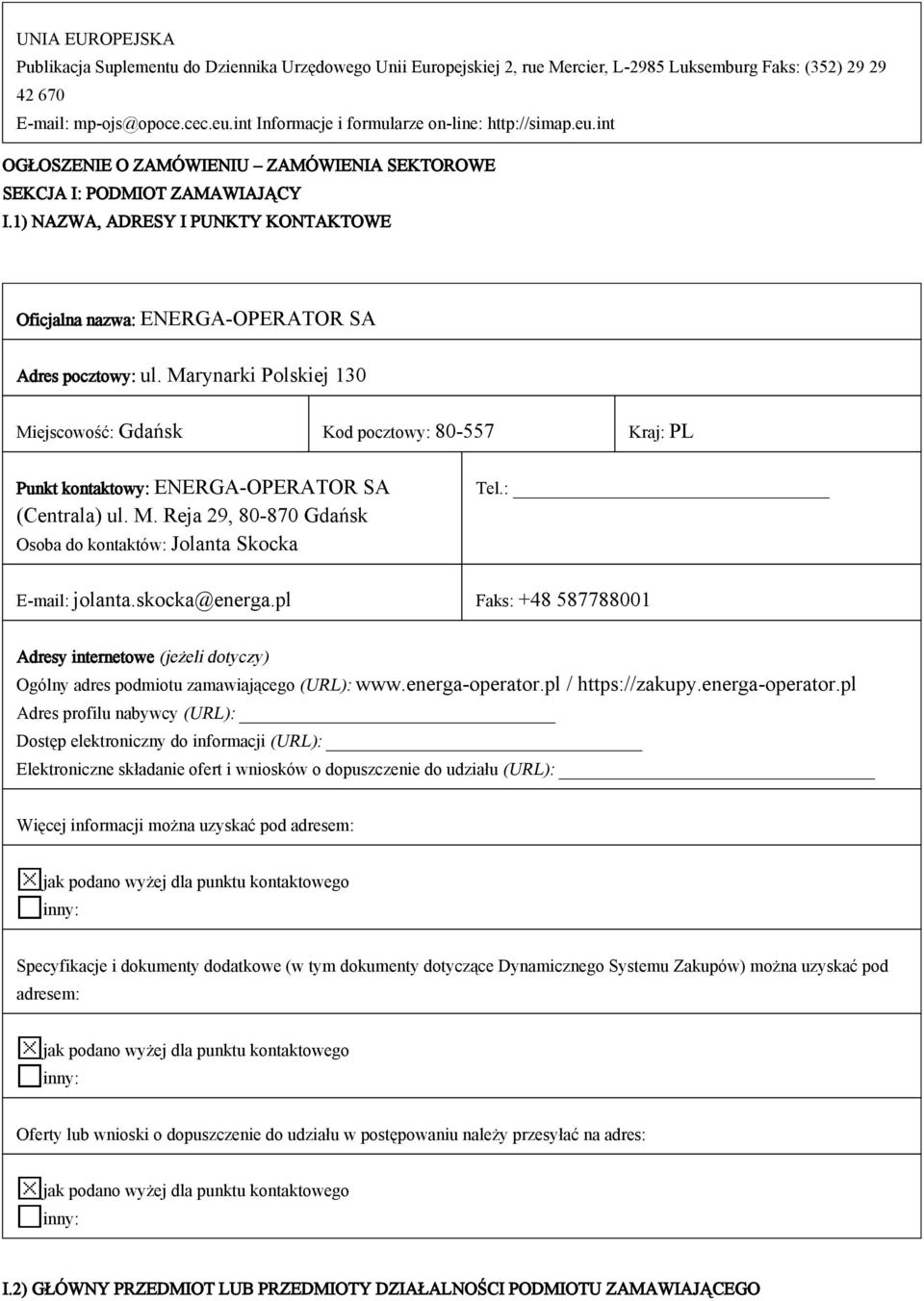 1) NAZWA, ADRESY I PUNKTY KONTAKTOWE Oficjalna nazwa: ENERGA-OPERATOR SA Adres pocztowy: ul.