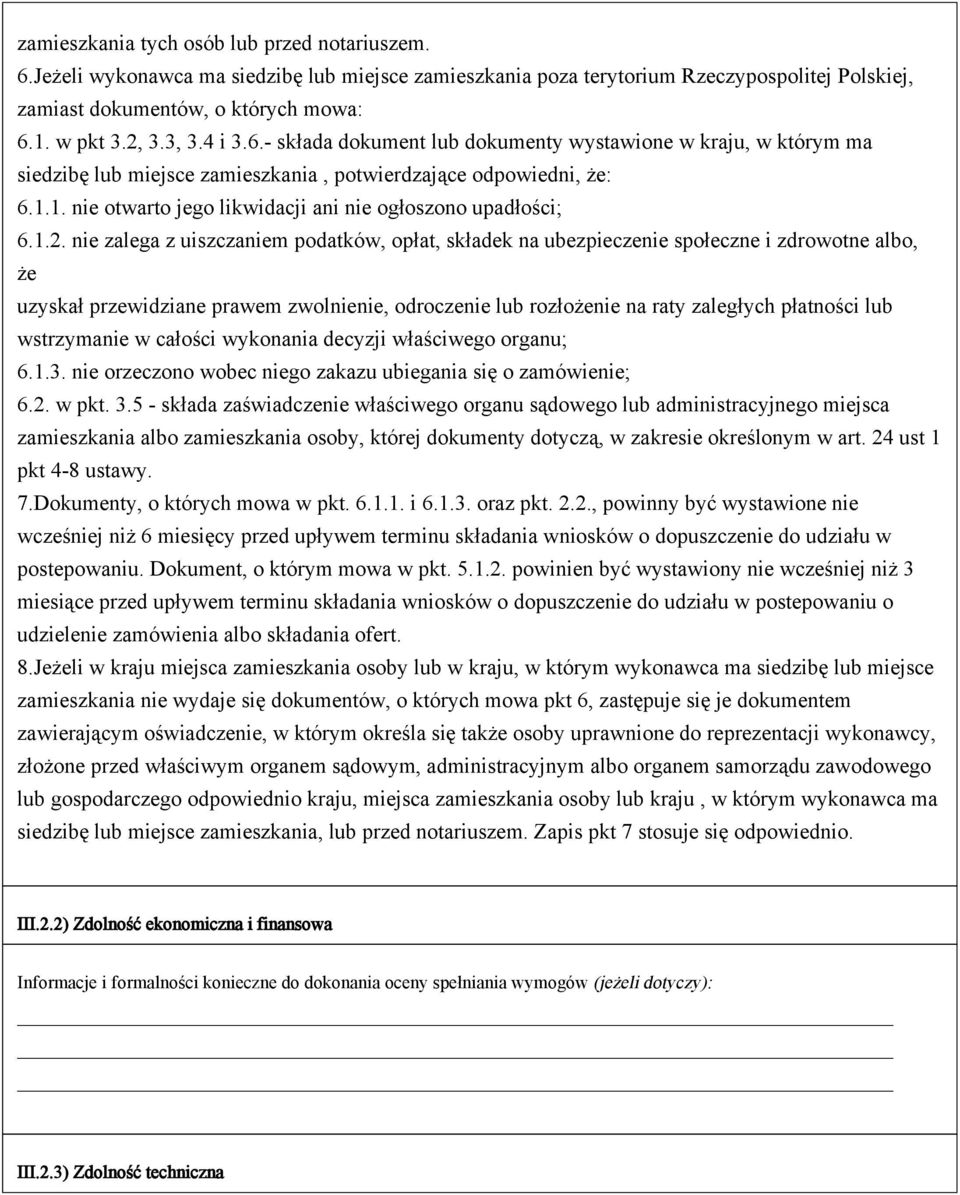 1. nie otwarto jego likwidacji ani nie ogłoszono upadłości; 6.1.2.