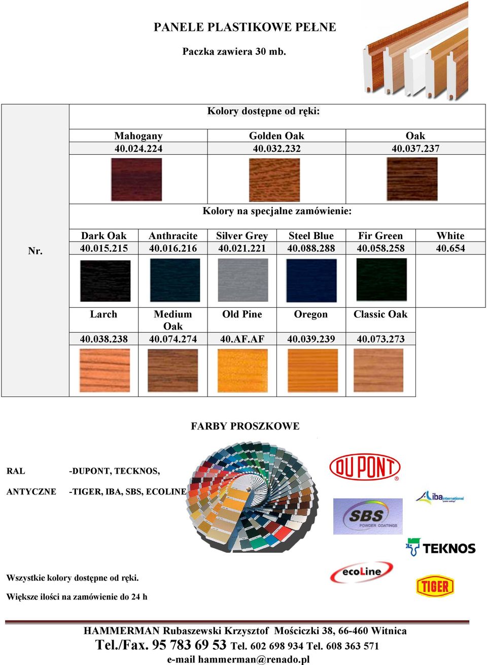 288 Fir Green 40.058.258 Larch Medium Oak 40.074.274 Old Pine Oregon Classic Oak 40.AF.AF 40.039.239 40.073.273 40.038.