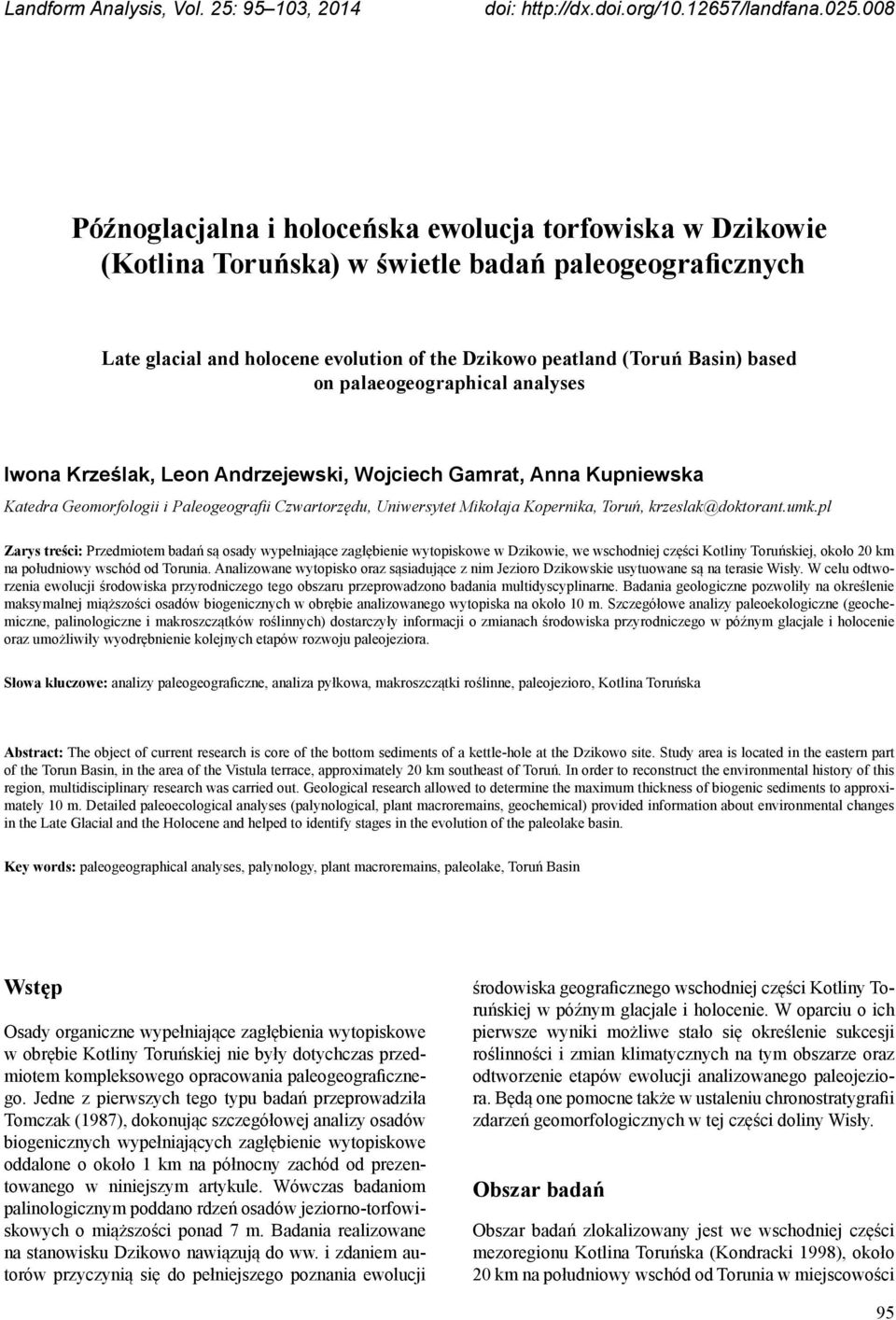 on palaeogeographical analyses Iwona Krześlak, Leon Andrzejewski, Wojciech Gamrat, Anna Kupniewska Katedra Geomorfologii i Paleogeografii Czwartorzędu, Uniwersytet Mikołaja Kopernika, Toruń,