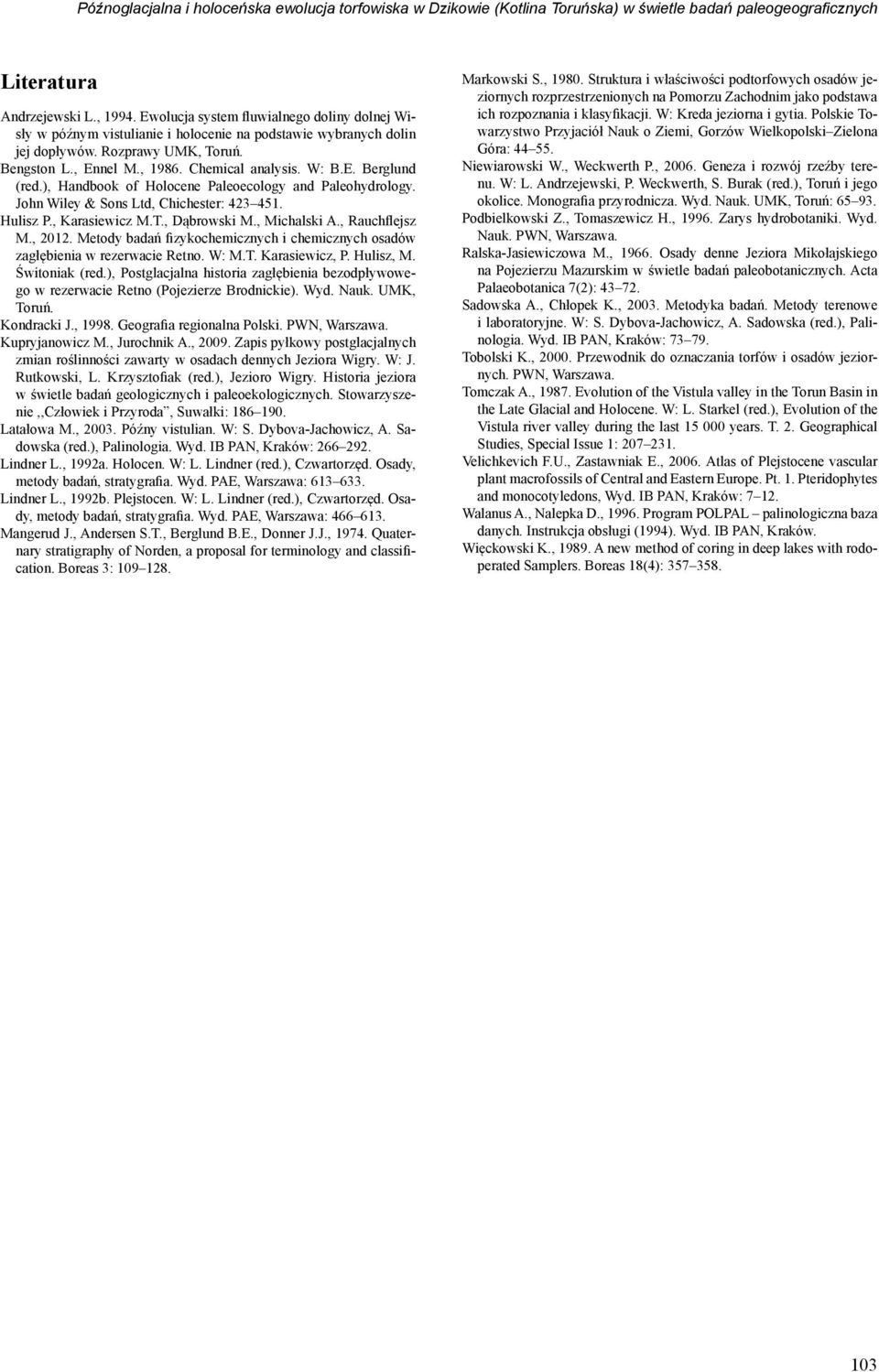 ), Handbook of Holocene Paleoecology and Paleohydrology. John Wiley & Sons Ltd, Chichester: 423 451. Hulisz P., Karasiewicz M.T., Dąbrowski M., Michalski A., Rauchflejsz M., 2012.