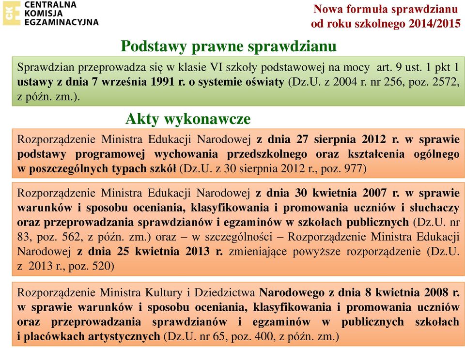 w sprawie podstawy programowej wychowania przedszkolnego oraz kształcenia ogólnego w poszczególnych typach szkół (Dz.U. z 30 sierpnia 2012 r., poz.