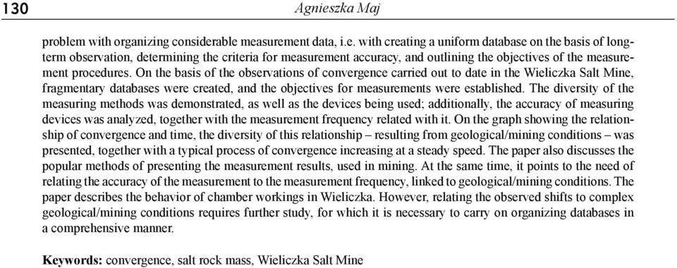 The diversity of the measuring methods was demonstrated, as well as the devices being used; additionally, the accuracy of measuring devices was analyzed, together with the measurement frequency