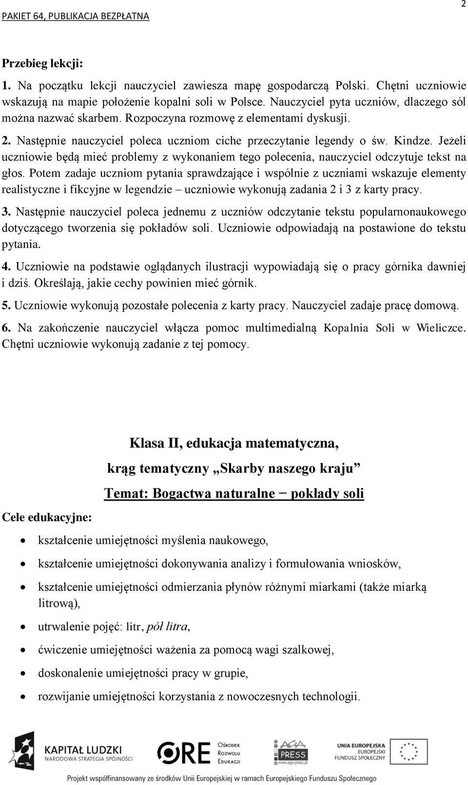 Jeżeli uczniowie będą mieć problemy z wykonaniem tego polecenia, nauczyciel odczytuje tekst na głos.