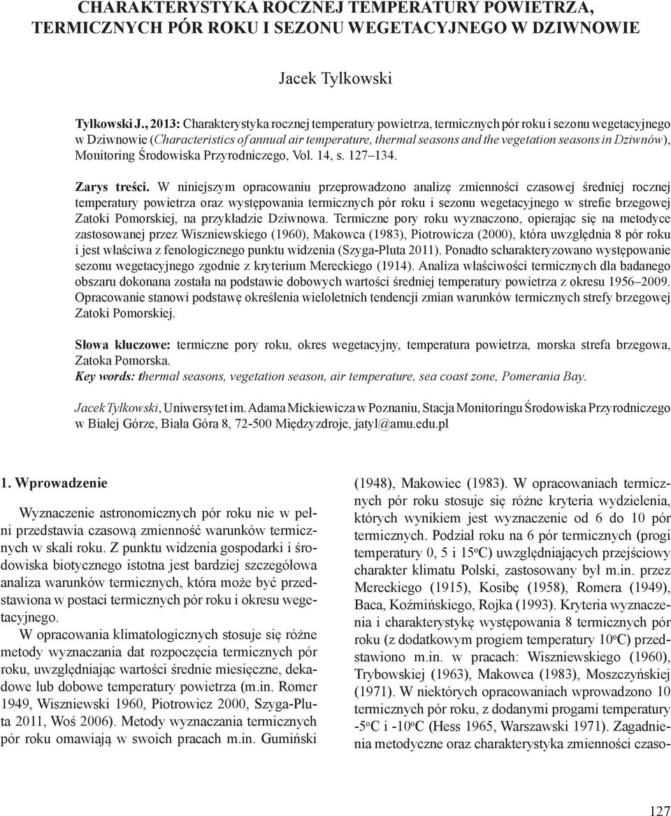 in Dziwnów), Monitoring Środowiska Przyrodniczego, Vol. 14, s. 127 134. Zarys treści.