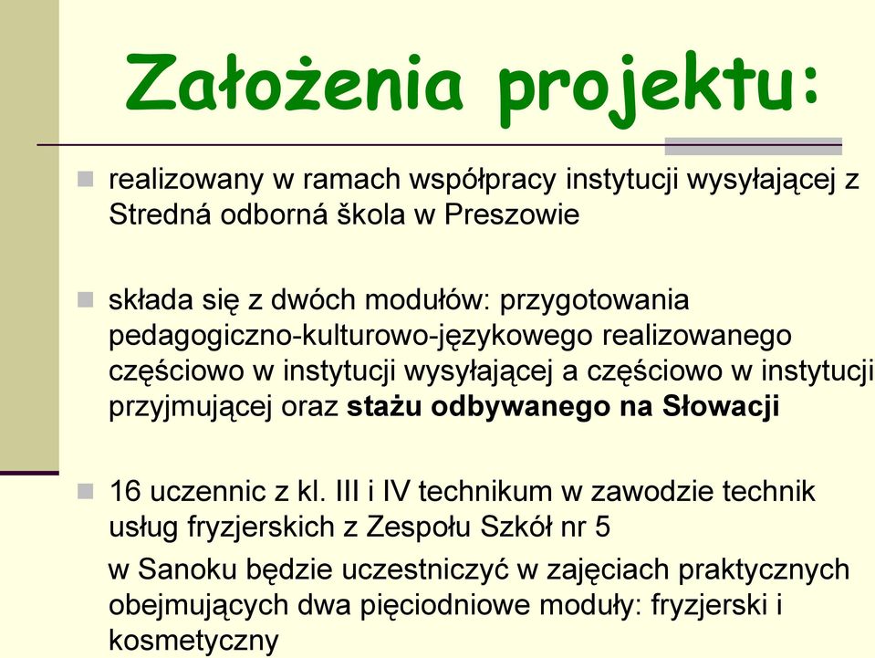 instytucji przyjmującej oraz stażu odbywanego na Słowacji 16 uczennic z kl.