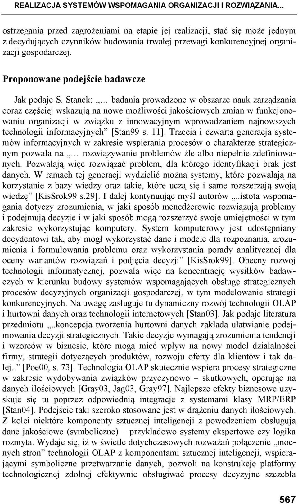 Proponowane podejście badawcze Jak podaje S.