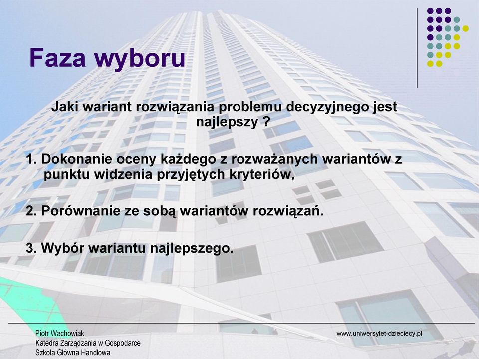 Dokonanie oceny każdego z rozważanych wariantów z punktu