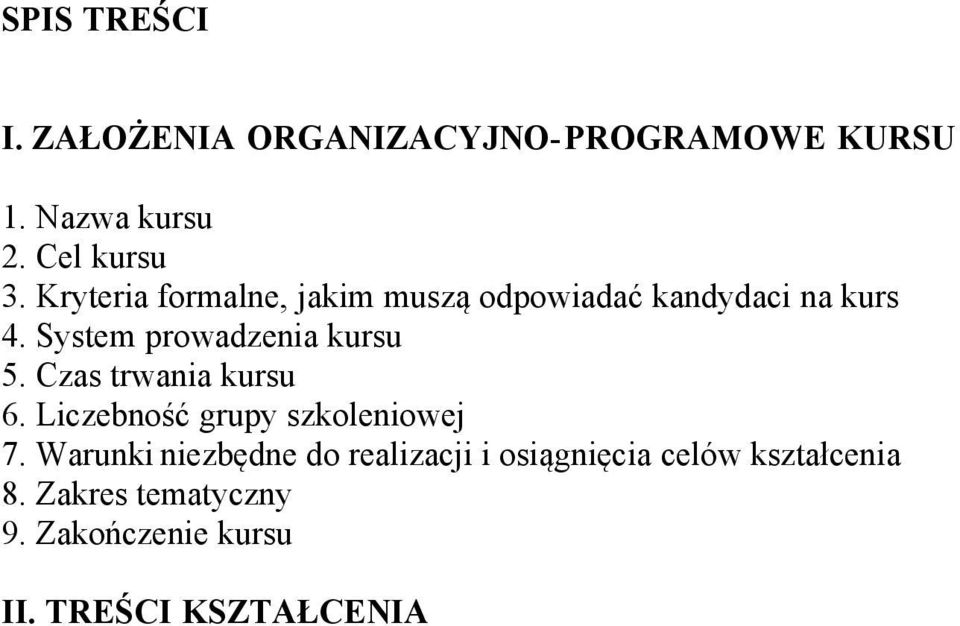 Czas trwania kursu 6. Liczebność grupy szkoleniowej 7.