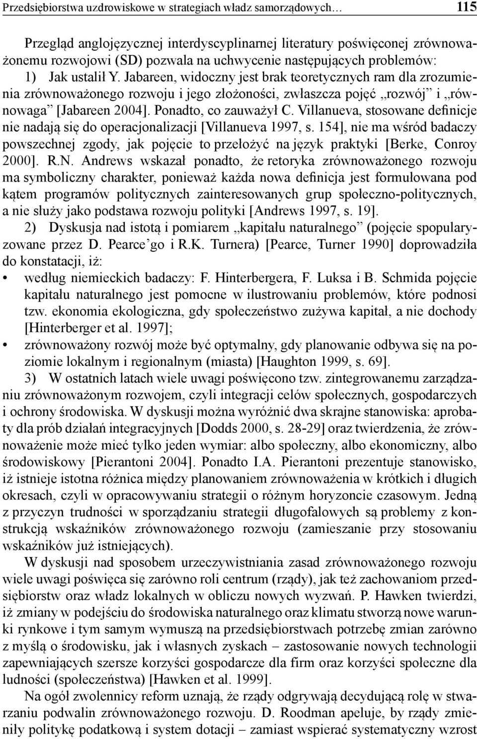 Ponadto, co zauważył C. Villanueva, stosowane definicje nie nadają się do operacjonalizacji [Villanueva 1997, s.