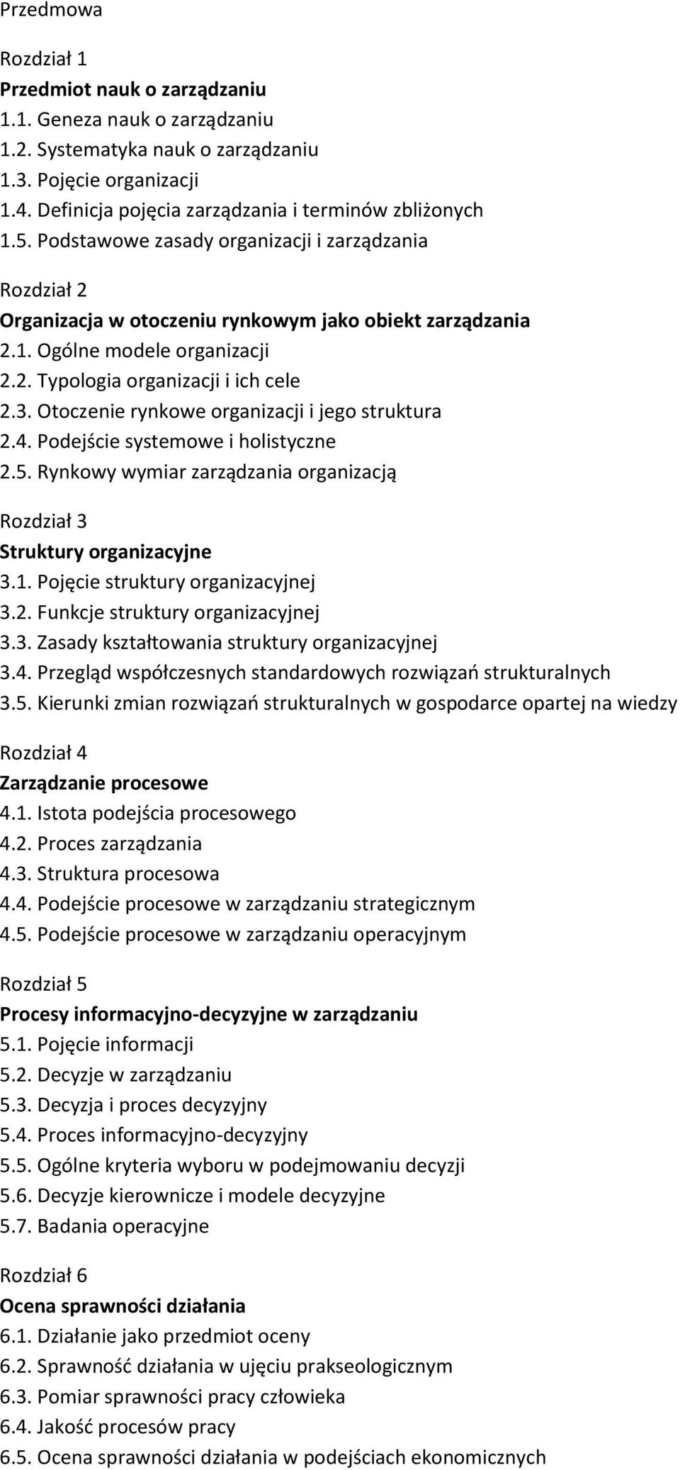 2. Typologia organizacji i ich cele 2.3. Otoczenie rynkowe organizacji i jego struktura 2.4. Podejście systemowe i holistyczne 2.5.