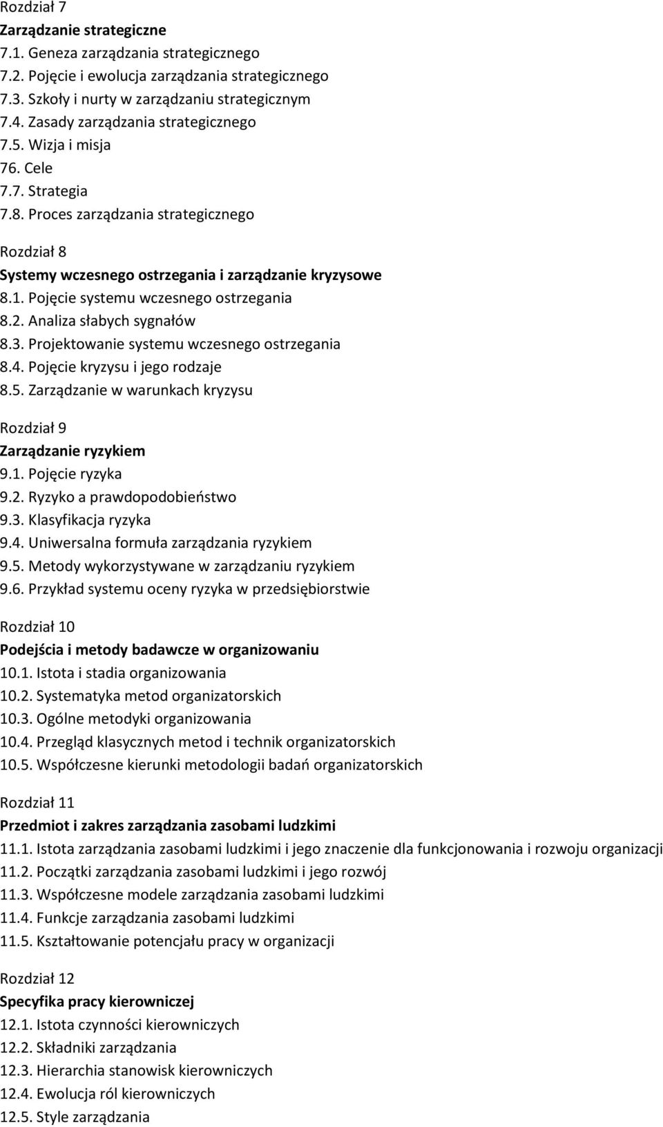 Pojęcie systemu wczesnego ostrzegania 8.2. Analiza słabych sygnałów 8.3. Projektowanie systemu wczesnego ostrzegania 8.4. Pojęcie kryzysu i jego rodzaje 8.5.