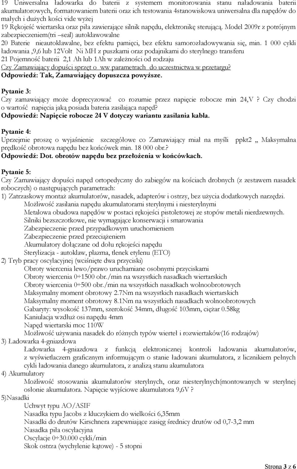 Model 2009r z potrójnym zabezpieczeniem(tri seal) autoklawowalne 20 Baterie nieautoklawalne, bez efektu pamięci, bez efektu samorozładowywania się, min.