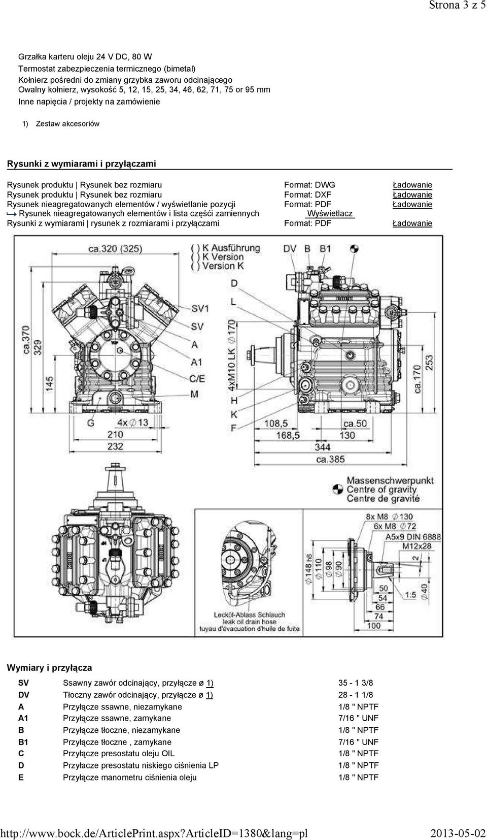 Rysunek bez rozmiaru Format: DXF Ładowanie Rysunek nieagregatowanych elementów / wyświetlanie pozycji Format: PDF Ładowanie Rysunek nieagregatowanych elementów i lista częśći zamiennych Wyświetlacz