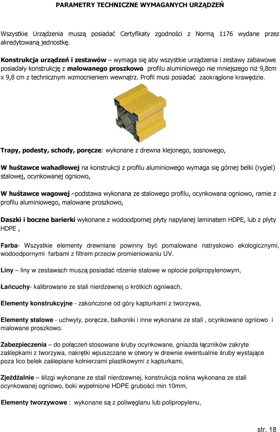 technicznym wzmocnieniem wewnątrz. Profil musi posiadać zaokrąglone krawędzie.