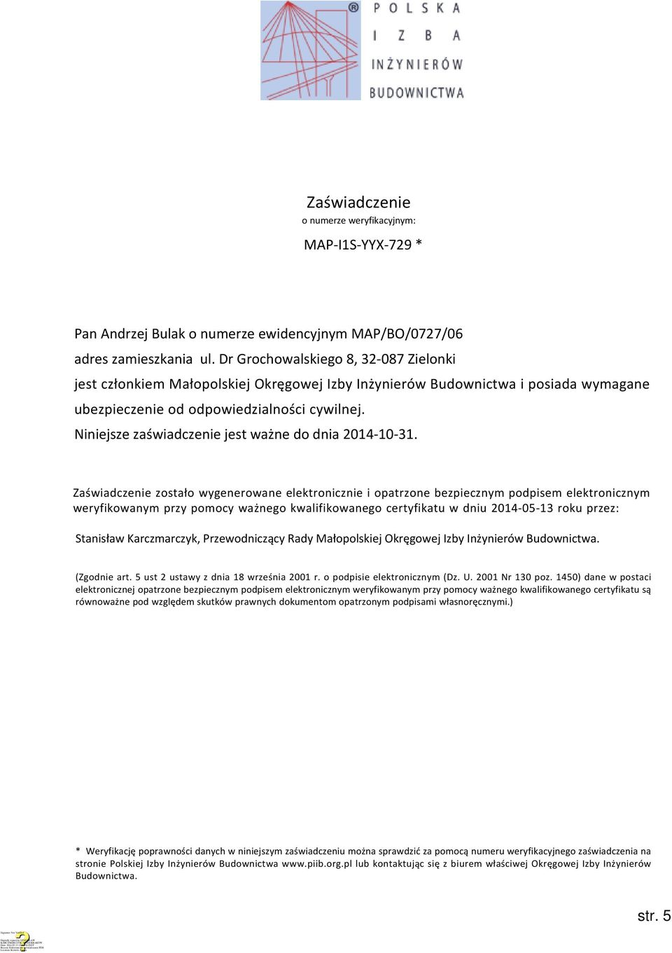 Niniejsze zaświadczenie jest ważne do dnia 2014-10-31.