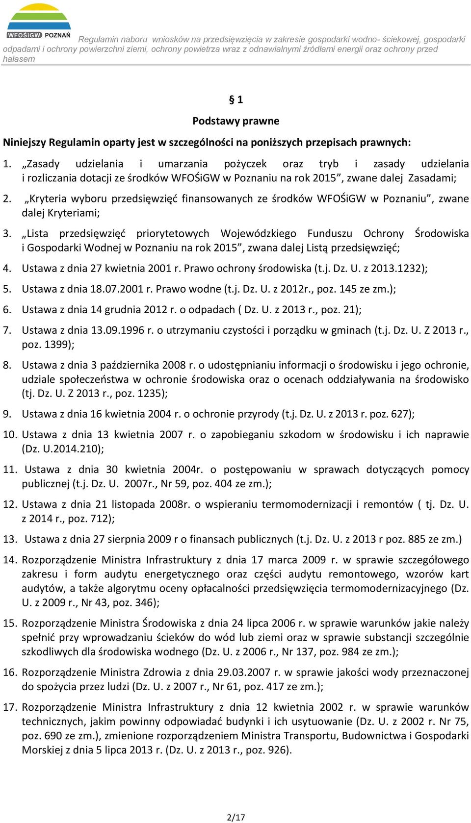 Kryteria wyboru przedsięwzięć finansowanych ze środków WFOŚiGW w Poznaniu, zwane dalej Kryteriami; 3.