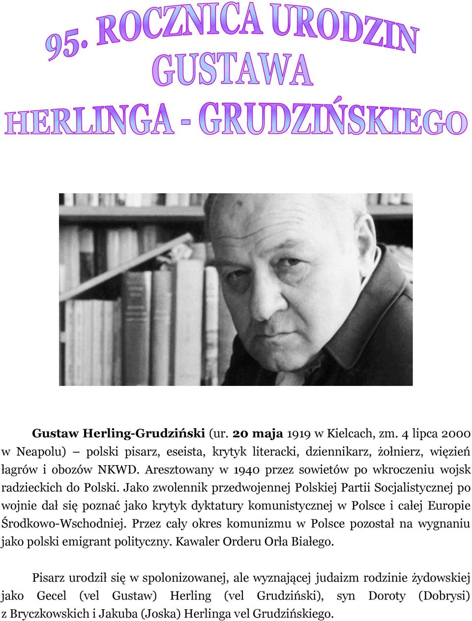 Jako zwolennik przedwojennej Polskiej Partii Socjalistycznej po wojnie dał się poznać jako krytyk dyktatury komunistycznej w Polsce i całej Europie Środkowo-Wschodniej.
