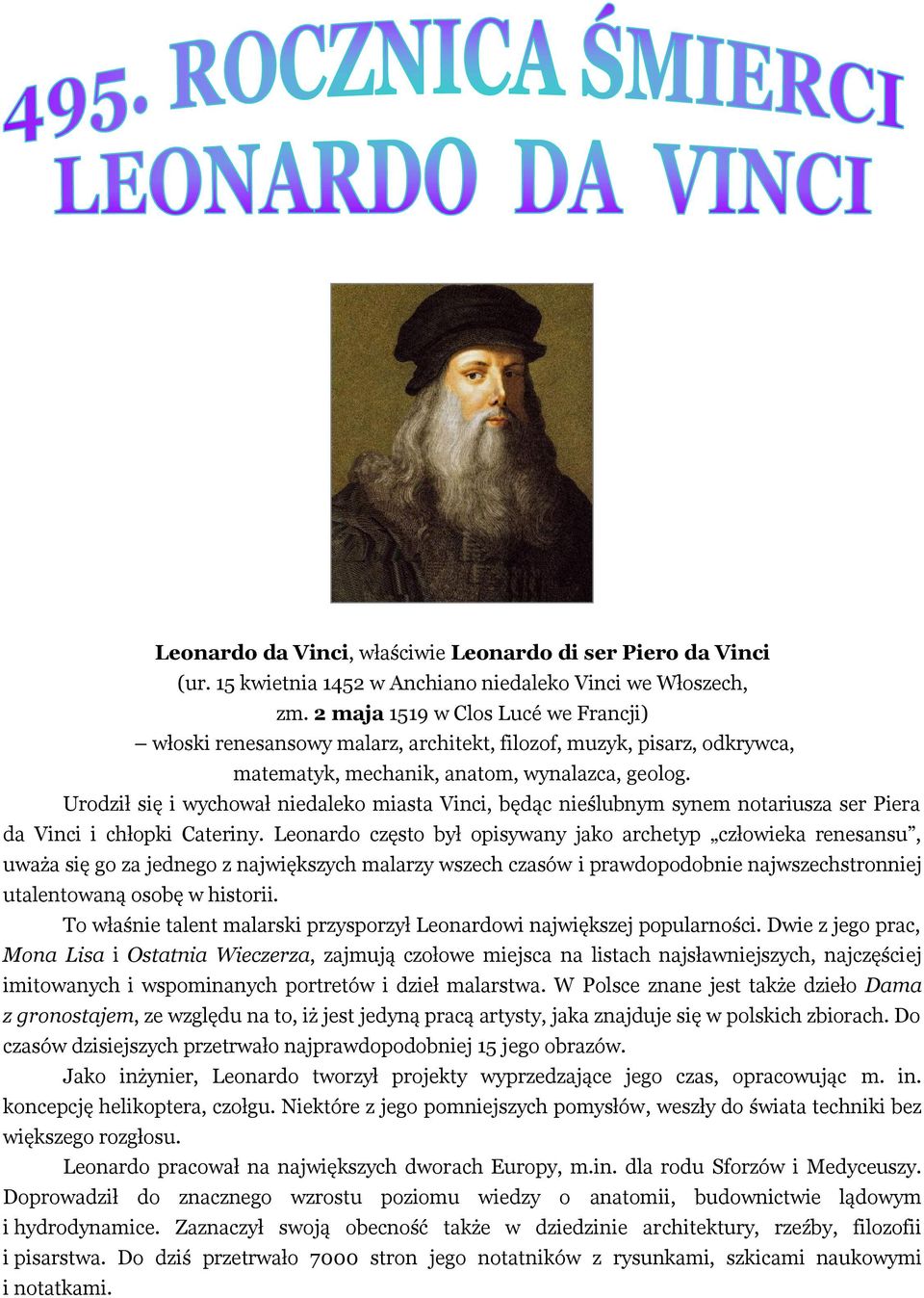 Urodził się i wychował niedaleko miasta Vinci, będąc nieślubnym synem notariusza ser Piera da Vinci i chłopki Cateriny.