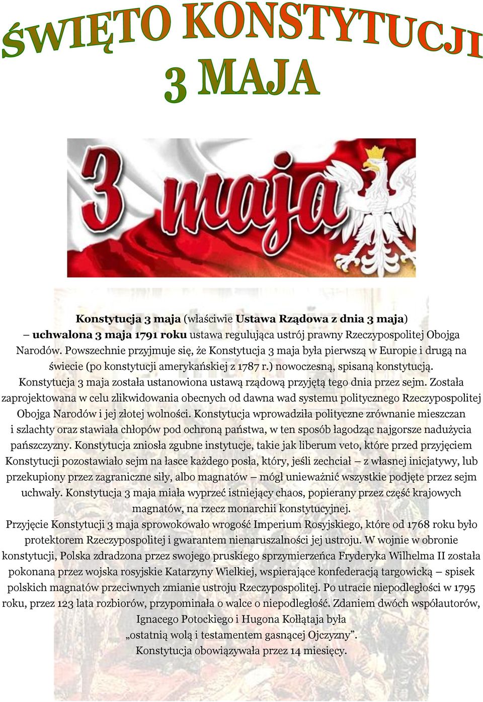 Konstytucja 3 maja została ustanowiona ustawą rządową przyjętą tego dnia przez sejm.