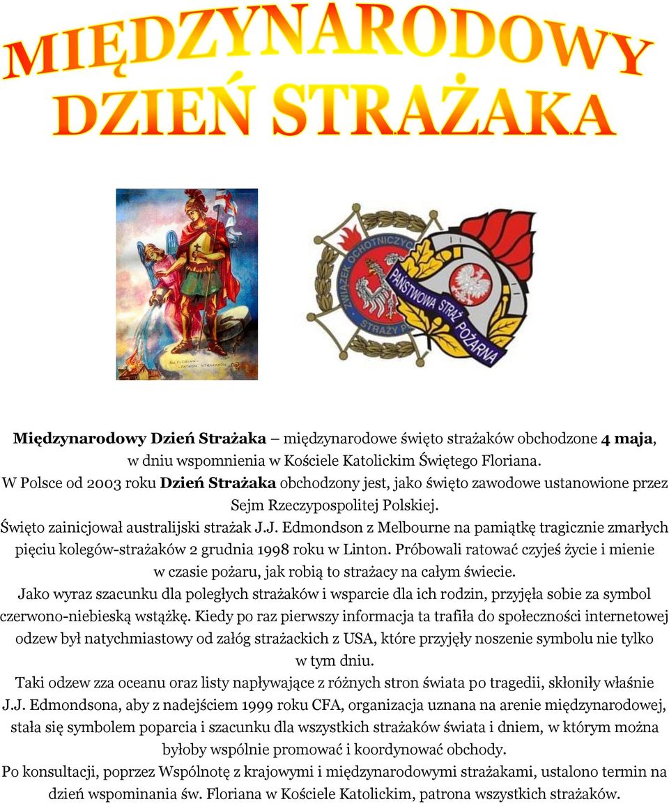 J. Edmondson z Melbourne na pamiątkę tragicznie zmarłych pięciu kolegów-strażaków 2 grudnia 1998 roku w Linton.