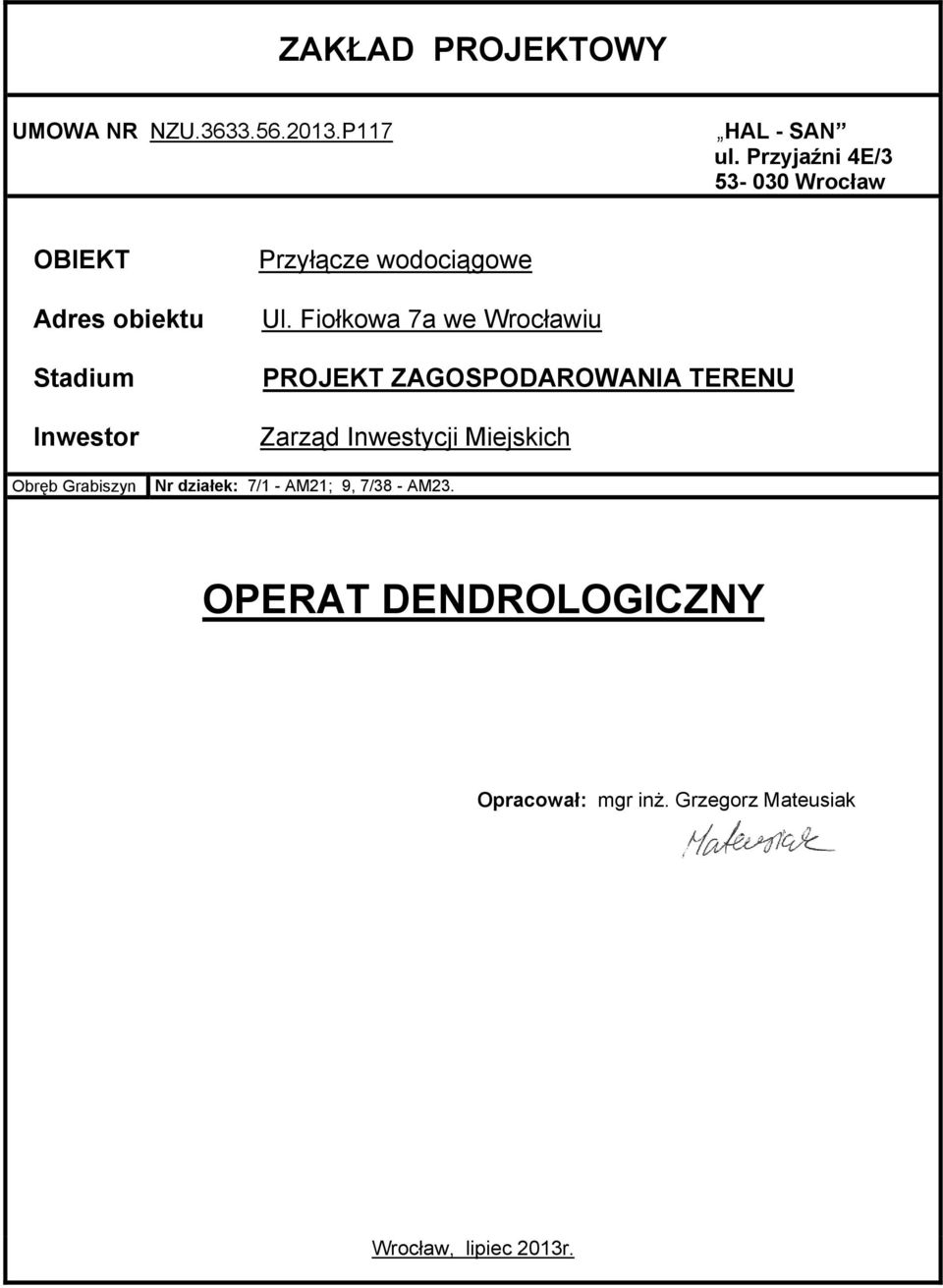 Fiołkowa 7a we Wrocławiu PROJEKT ZAGOSPODAROWANIA TERENU Zarząd Inwestycji Miejskich Obręb